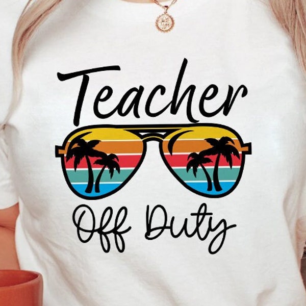 Teacher Off Duty SVG | End of School SVG | Off Duty Teacher SVG | Vacation Svg | Duty Teacher Svg | Summer Vacation Svg | School Break Svg