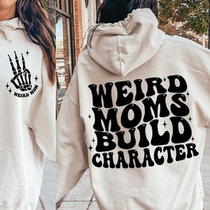 Weird Moms Build Character Svg, weird moms build character png, trendy mom svg, trendy mom png, popular mom svg, overstimulated mom svg