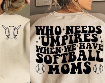 Who Needs Umpires When We Have Softball Mama Svg, Bestie Svg, Funny Shirt Svg, Trendy Softball  Svg, Wavy Stacked Svg, Front and Back Svg