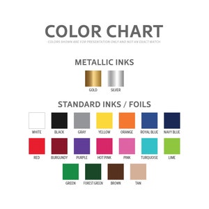 May include: Color chart showing a variety of ink and foil colors for printing. The chart includes metallic gold and silver inks, as well as standard colors like white, black, gray, yellow, orange, royal blue, navy blue, red, burgundy, purple, hot pink, pink, turquoise, lime, green, forest green, brown, and tan.