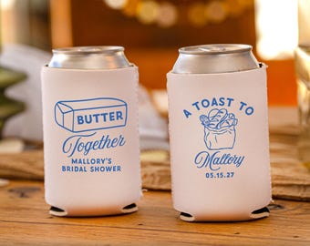 A Toast To The Bride Bridal Shower Can Coolers, Butter Together Wedding Shower Huggers, She Found Her Butter Half, Unique Bridal Shower Idea
