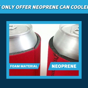 May include: Close-up of two red can coolers, one made with foam material and the other with neoprene. The text "FOAM MATERIAL" is printed on the foam cooler and "NEOPRENE" is printed on the neoprene cooler.