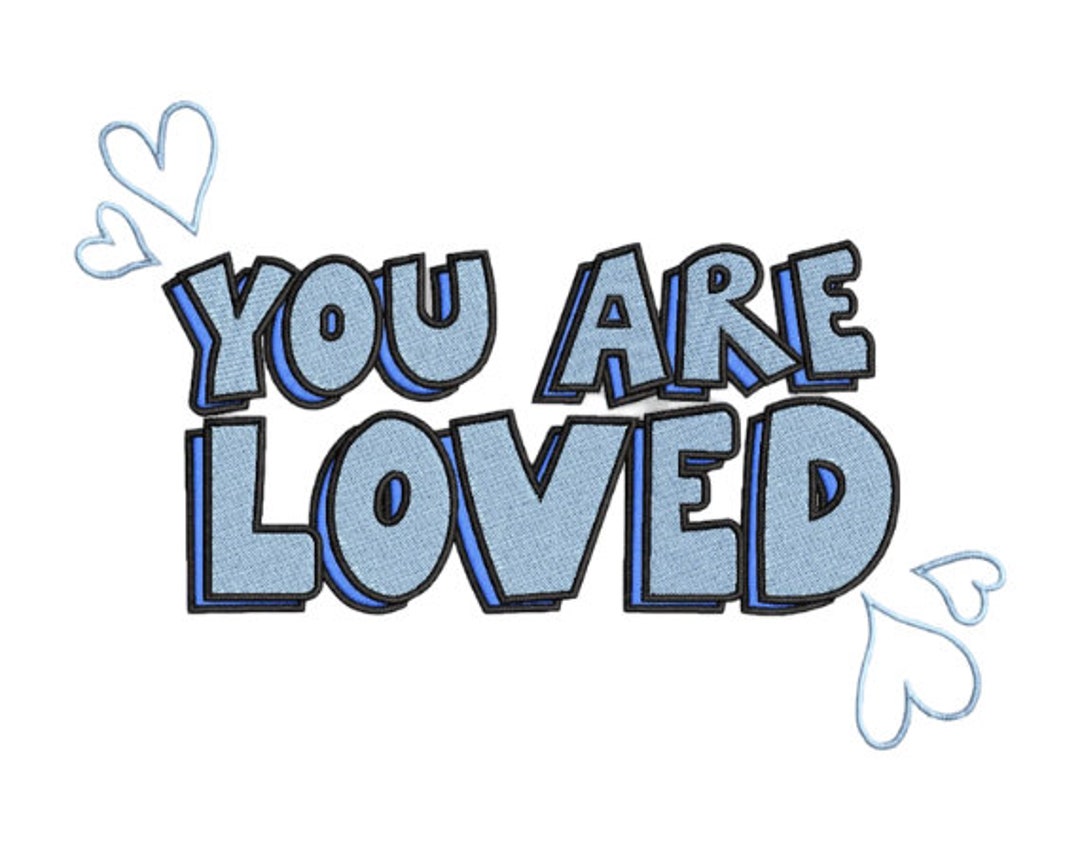 You Are Loved Embroidery Design Embroidery File Embroidery Etsy