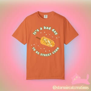 Street Corn Lover Unisex Garment-Dyed T-shirt, Yummy Foodie Vacation Amusement Park Summer Tee, Mexican Elote Shirt, Corn Lover Gift,