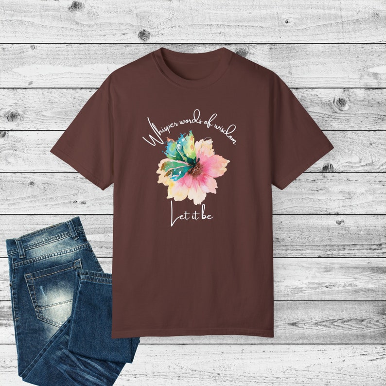 Whisper Words of Wisdom T-shirt, Let It Be Shirt, Watercolor Butterfly Tee, Classic Songs Tshirt, Comfort Colors Soft Garment-Dyed T-shirt image 9