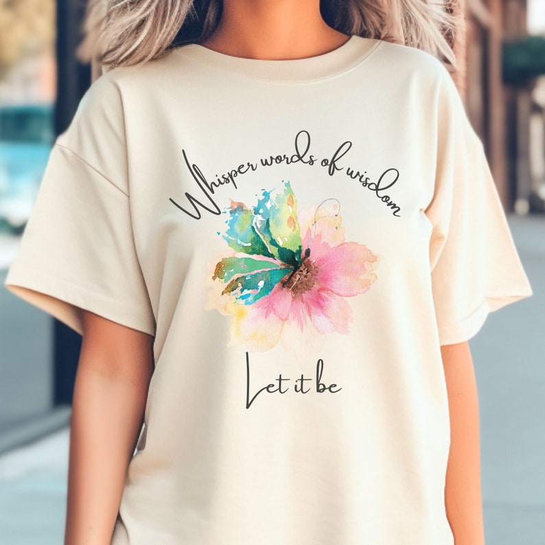 Whisper Words of Wisdom T-shirt, Let It Be Shirt, Watercolor Butterfly Tee, Classic Songs Tshirt, Comfort Colors Soft Garment-Dyed T-shirt image 1