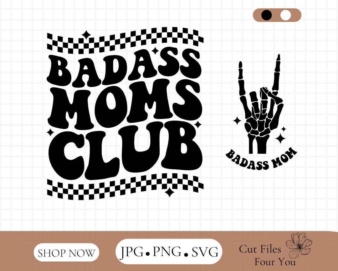 Badass Moms Club Svg Png, Mother Day Svg Gift for Her Svg Mom Life Svg