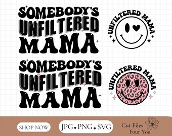 Unfiltered Mama Png-Svg ,Mama Png-Svg ,Mama tshirt png,Boho mama svg, Awesome svg,Trendy svg,funny svg,Hippie svg,Cricut Svg,Mother day gift