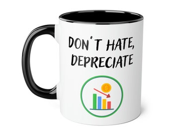 Don't hate, depreciate mug, mug for him, mug for her, funny mug, funny accountant mug, funny mug