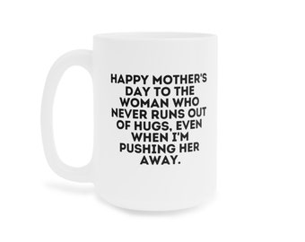Funny Mother's Day Mug: Durable Ceramic, Never Runs Out of Hugs (11oz\15oz)