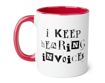 I keep hearing invoices mug, mug for him, mug for her, funny mug, funny accountant mug, funny mug