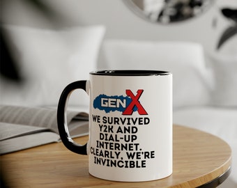 Gen X: We survived Y2K and dial-up internet. Clearly, we're invincible mug, mug for him, mug for her, funny mug