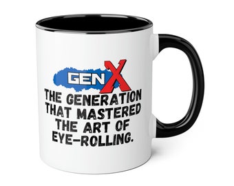Gen X: The generation that mastered the art of eye-rolling mug, Gen X mug, mug for him, mug for her, funny mug