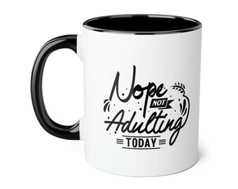 Nope not Adulting Today 11oz sarcastic mug, gift for her, funny mug for mom, mug for dad, mug for him