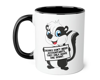 Skunks don't need accountants. They only have one scent mug, mug for her, funny mug, funny accountant mug, funny mug