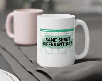 Funny Accountant Mug: Same Sheet Different Day - Ceramic Mug