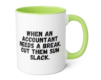 Funny Accountant Mug: Cut Them Some Slack, 11oz Ceramic
