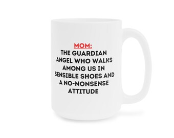 Guardian Angel Mom Mug: Sensible Shoes, No-Nonsense Attitude
