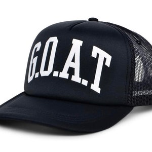 GOAT Trucker Hat Greatest of All Time Cap Foam Mesh Cap Funny You PICK COLOR Novelty Pimp Old School #1 Winner Champion Best Ever Win og