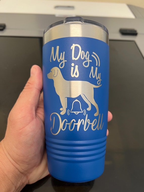 Personalized Dog Doorbell 20oz Tumbler: Laser Engraved Insulated Cup