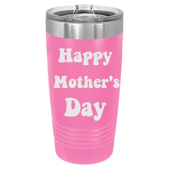 Personalized Mother's Day Tumbler: Laser Engraved, Powder Coated 20oz