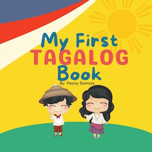 My First Tagalog Book Bilingual Filipino Kids Learning Filipino Culture My First Tagalog Book Bilingual Filipino Kids Learning Filipino Culture