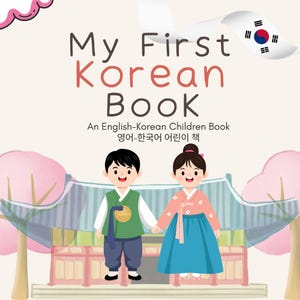 Könnte beinhalten: Ein Kinderbuch mit dem Titel My First Korean Book und dem Untertitel An English-Korean Children Book. Das Cover zeigt eine Illustration von zwei Kindern in traditioneller Hanbok-Kleidung vor einem Gebäude mit rosa Bäumen.