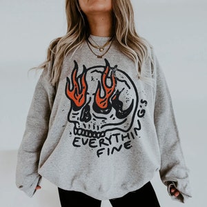 Everything's Fine UNISEX Crewneck Rock n Roll Vintage Rebel Moto Edgy Grunge Festival Shirt Oversized Sweatshirt Boho Hippie Skull on Fire