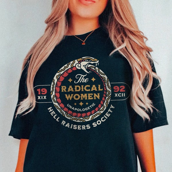 Radical Women Shirt Comfort Colors® Vintage Rebel Unapologetic Feminist Moto Edgy Grunge Snake Rock n Roll Oversized Tee Boho Hippie Clothes