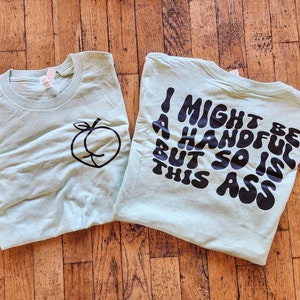 I Might Be A Handful But So Is This Ass Relaxed Tee for Women