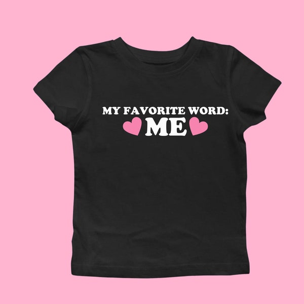 I Heart Me Baby Tee Y2K, 00s Retro Trendy My favorite word is me Shirt, Y2K Aesthetic Crop Top 2000s Inspired Tee, Slogan Graphic Top