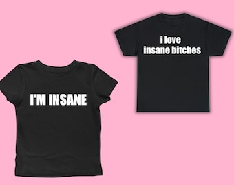 I Love Insane Bitches + I Am Insane Couple’s Funny T-shirt Bundle, I love Insane Bitches I’m Insane Slogan Tees for Boyfriend and Girlfriend