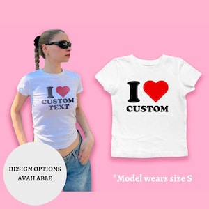 Custom "I Love" Baby Tee,  I Heart Custom Tshirt, I Love Custom Women's Fitted Tee, Personalized Gift for Her, Y2K Custom Text  90s Baby Tee