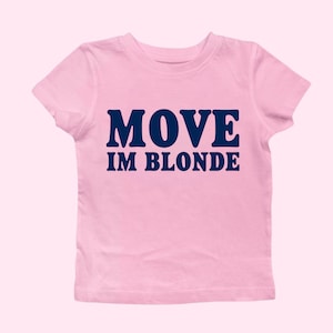 Move I'm Blonde Pink Baby Tee, Blondie Girl Outfit 00s Inspired Retro Baby Tee, Late 90s Hot Blonde Style Pop Culture Women's Graphic Shirt