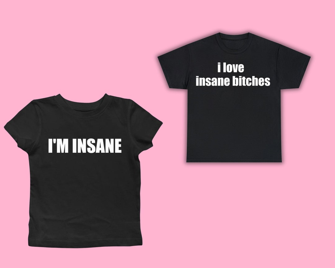 I Love Insane Bitches + I Am Insane Couple's Funny T-shirt Bundle