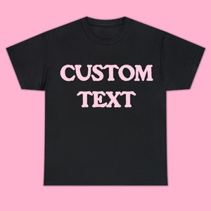 Custom Text Unisex Tee, Retro Y2K Classic Tee, Design Yourself Tshirt, DIY Clothes It Girl Clothing 00s, Custom Text Shirt Do It Yourself