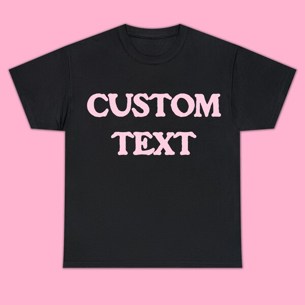 Custom Text Unisex Tee, Retro Y2K Classic Tee, Design Yourself Tshirt, DIY Clothes It Girl Clothing 00s, Custom Text Shirt Do It Yourself