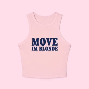 Move Im Blonde Tank Top, Blondie Girl Outfit 00s Retro Baby Tank Cropped top, 90s  Blonde Style Pop Culture Women&#39;s Funny Shirt