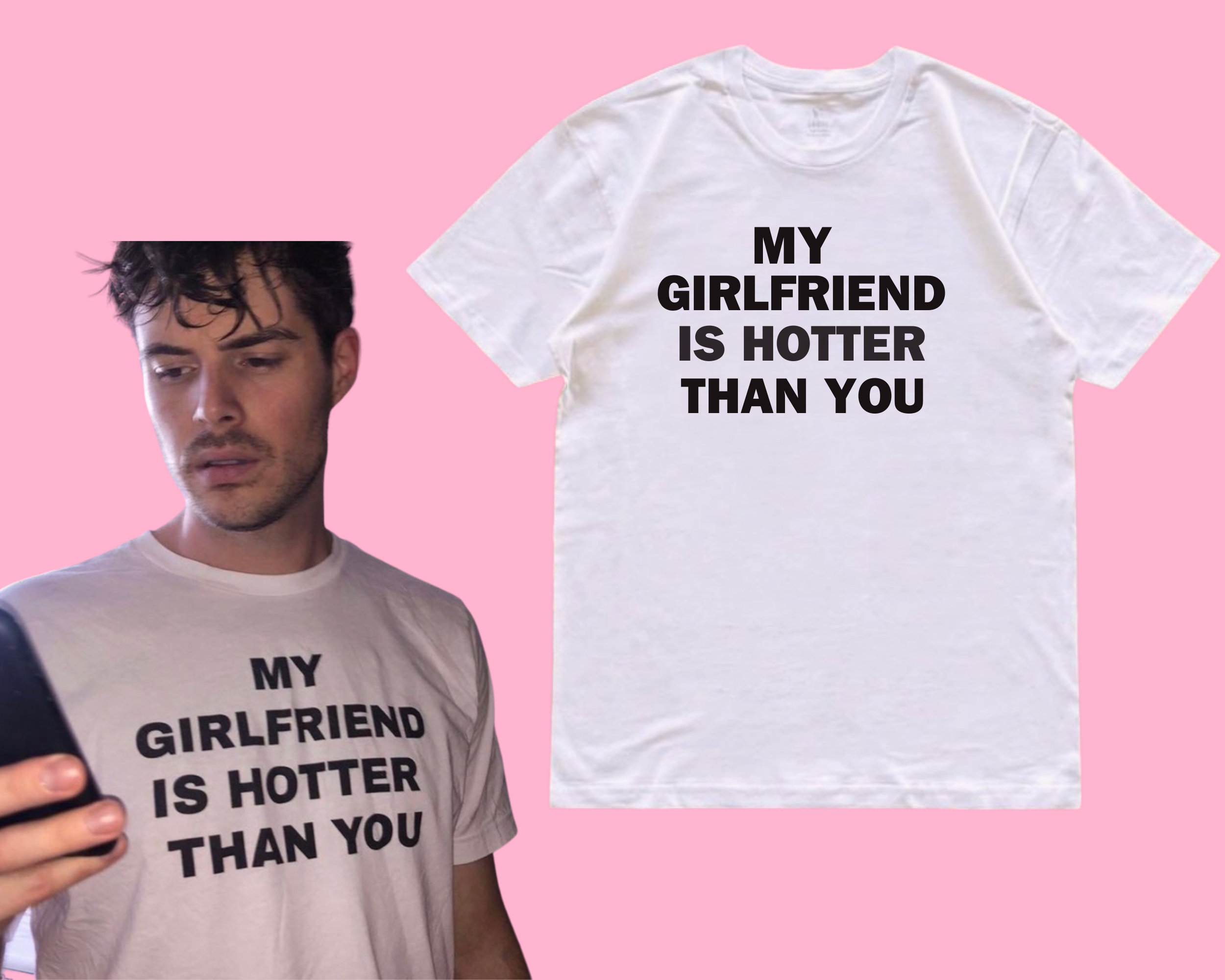 My Girlfriend is Hotter Than You Shirt Fun Boyfriend T-shirt