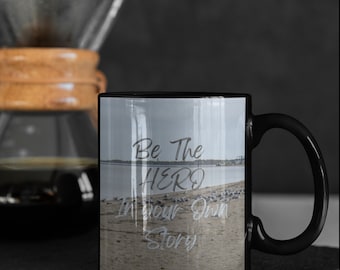 Be The Hero Inspirational Quote 11oz Black Mug