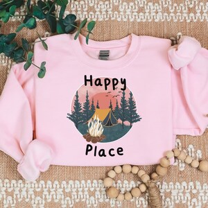 Happy Place Sweatshirt, Camping Sweatshirt, Group hiking sweatshirt, Camper gift, Adventure Sweatshirt, Nature shirt, Campfire sweatshirt