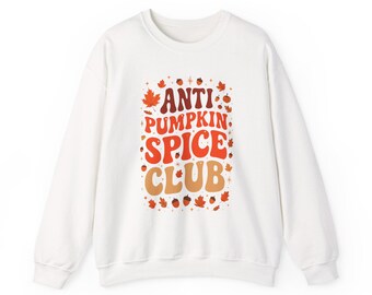 Anti Pumpkin Spice Club Sweatshirt: Funny Unisex Sweater