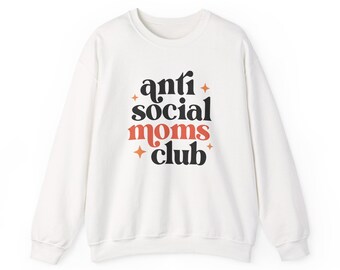 Anti Social Moms Club Sweatshirt: Funny Mom Gift