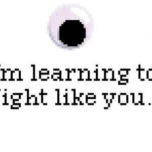 I&#39;m Learning to Fight Like You Cross Stitch Pattern (Everything Everywhere All At Once)