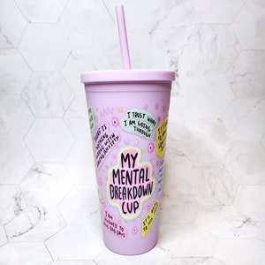 Mental Health Breakdown Cold Cup, Motivational Quotes Cup, Iced Coffee Tumbler Cup, Meantal Health cup,Mental Health Awareness,22oz Cold Cup