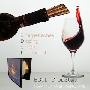 DropStop Good Vibes for drinks! EDeL Dropstop Gold for the energetic refinement of wine & water