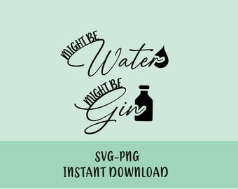 Might Be Gin SVG: Humorous Alcohol Quote (Digital Download)