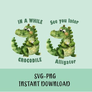 See you later Alligator, In a while Crocodile digital SVG, PNG files