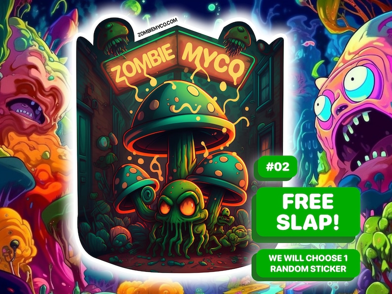 May include: A sticker featuring a psychedelic illustration of a mushroom forest with a sign that reads "Zombie Myco". The sticker is green, purple, and orange with a black outline. The text "Free Slap!" is written in green on a white background. The text "We will choose 1 random sticker" is written in black on a white background.
