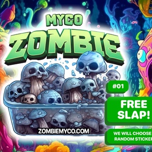May include: A green and white sticker with the text "MYCO ZOMBIE #01 FREE SLAP!" and the website "ZOMBIEMYCO.COM". The sticker features a cartoon image of a container filled with blue and white mushrooms with skulls on top.